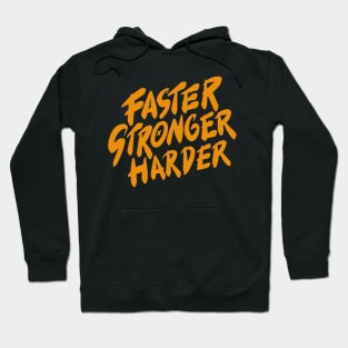 Faster Stronger Harder Hoodie